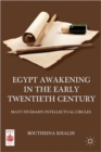 Egypt Awakening in the Early Twentieth Century : Mayy Ziyadah’s Intellectual Circles - Book