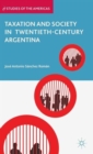 Taxation and Society in Twentieth-Century Argentina - Book