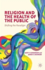 Religion and the Health of the Public : Shifting the Paradigm - Book