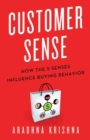 Customer Sense : How the 5 Senses Influence Buying Behavior - Book