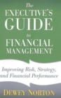 The Executive's Guide to Financial Management : Improving Risk, Strategy, and Financial Performance - Book