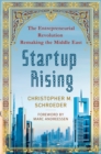 Startup Rising : The Entrepreneurial Revolution Remaking the Middle East - Book