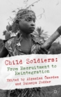 Child Soldiers: From Recruitment to Reintegration - eBook