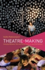Theatre-Making : Interplay Between Text and Performance in the 21st Century - Book