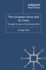 The European Union and its Crises : Through the Eyes of the Brussels' Elite - eBook
