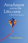 Attachment Across the Lifecourse : A Brief Introduction - David Howe