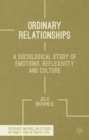 Ordinary Relationships : A Sociological Study of Emotions, Reflexivity and Culture - Book