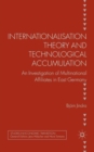 Internationalisation Theory and Technological Accumulation : An Investigation of Multinational Affiliates in East Germany - Book