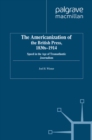 The Americanization of the British Press, 1830s-1914 : Speed in the Age of Transatlantic Journalism - eBook