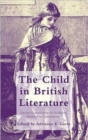 The Child in British Literature : Literary Constructions of Childhood, Medieval to Contemporary - Book