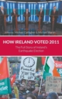 How Ireland Voted 2011 : The Full Story of Ireland's Earthquake Election - Book