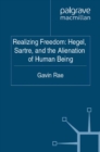Realizing Freedom: Hegel, Sartre and the Alienation of Human Being - eBook