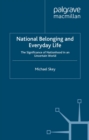 National Belonging and Everyday Life : The Significance of Nationhood in an Uncertain World - eBook