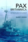 Pax Britannica : Ruling the Waves and Keeping the Peace before Armageddon - Book