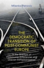 The Democratic Transition of Post-Communist Europe : In the Shadow of Communist Differences and Uneven EUropeanisation - Book
