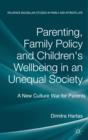Parenting, Family Policy and Children's Well-Being in an Unequal Society : A New Culture War for Parents - Book