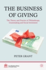 The Business of Giving : The Theory and Practice of Philanthropy, Grantmaking and Social Investment - eBook