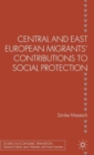 Central and East European Migrants' Contributions to Social Protection - Book