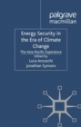 Energy Security in the Era of Climate Change : The Asia-Pacific Experience - eBook