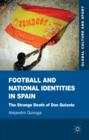 Football and National Identities in Spain : The Strange Death of Don Quixote - Book