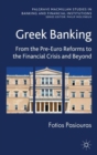 Greek Banking : From the Pre-Euro Reforms to the Financial Crisis and Beyond - Book