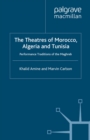 The Theatres of Morocco, Algeria and Tunisia : Performance Traditions of the Maghreb - eBook