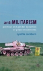 Antimilitarism : Political and Gender Dynamics of Peace Movements - Book