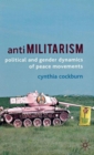 Antimilitarism : Political and Gender Dynamics of Peace Movements - Book