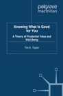 Knowing What is Good For You : A Theory of Prudential Value and Well-Being - eBook