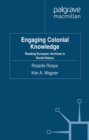 Engaging Colonial Knowledge : Reading European Archives in World History - eBook