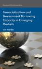 Financialization and Government Borrowing Capacity in Emerging Markets - Book