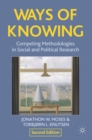 Ways of Knowing : Competing Methodologies in Social and Political Research - Book