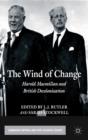 The Wind of Change : Harold Macmillan and British Decolonization - Book