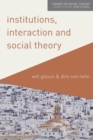 Institutions, Interaction and Social Theory - Book