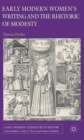 Early Modern Women's Writing and the Rhetoric of Modesty - Book