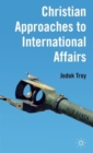 Christian Approaches to International Affairs - Book