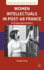 Women Intellectuals in Post-68 France : Petitions and Polemics - Book