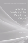 Adoption, Family and the Paradox of Origins : A Foucauldian History - eBook
