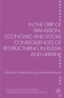 In the Grip of Transition : Economic and Social Consequences of Restructuring in Russia and Ukraine - eBook