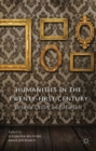 Humanities in the Twenty-First Century : Beyond Utility and Markets - Book