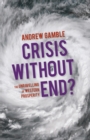 Crisis Without End? : The Unravelling of Western Prosperity - Book