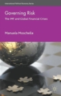 Governing Risk : The IMF and Global Financial Crises - Book