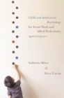 Child and Adolescent Psychology for Social Work and Allied Professions : Applied Perspectives - Book