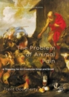 The Problem of Animal Pain : A Theodicy For All Creatures Great And Small - Book