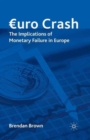 Euro Crash : The Exit Route from Monetary Failure in Europe - Book