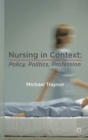 Nursing in Context : Policy, Politics, Profession - Book