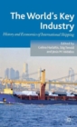The World's Key Industry : History and Economics of International Shipping - Book