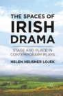 The Spaces of Irish Drama : Stage and Place in Contemporary Plays - eBook