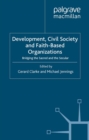 Development, Civil Society and Faith-Based Organizations : Bridging the Sacred and the Secular - eBook