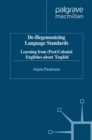 De-Hegemonizing Language Standards : Learning from (Post) Colonial Englishes about English - eBook